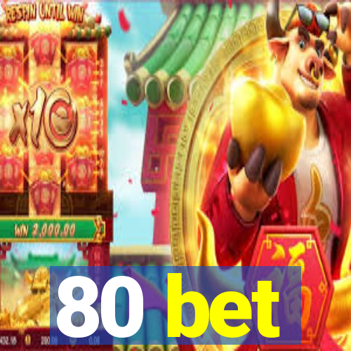 80 bet